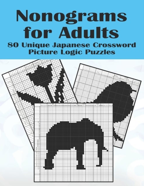Nonograms for Adults - 80 Challenging Japanese Crossword Picture Logic Puzzles, Griddlers, Picross, Hanjie
