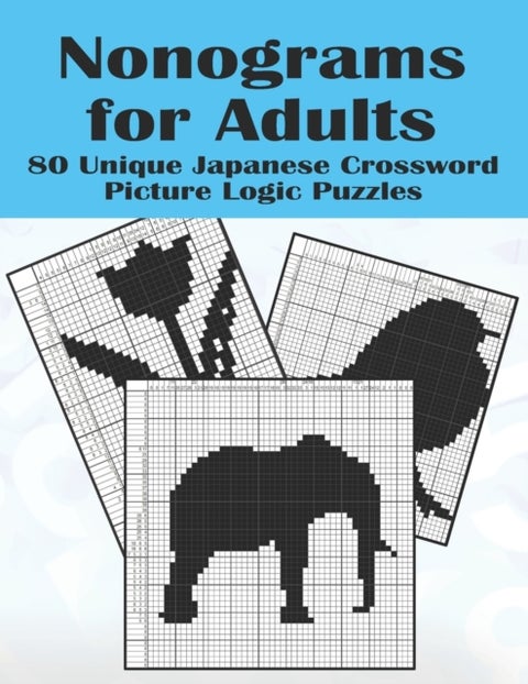 Nonograms for Adults - 80 Challenging Japanese Crossword Picture Logic Puzzles, Griddlers, Picross, Hanjie