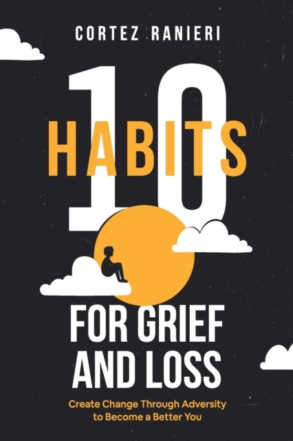 Bilde av 10 Habits For Grief And Loss Av Cortez Ranieri