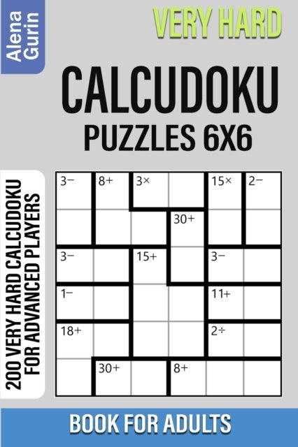 Bilde av Very Hard Calcudoku Puzzles 6x6 Book For Adults Av Alena Gurin