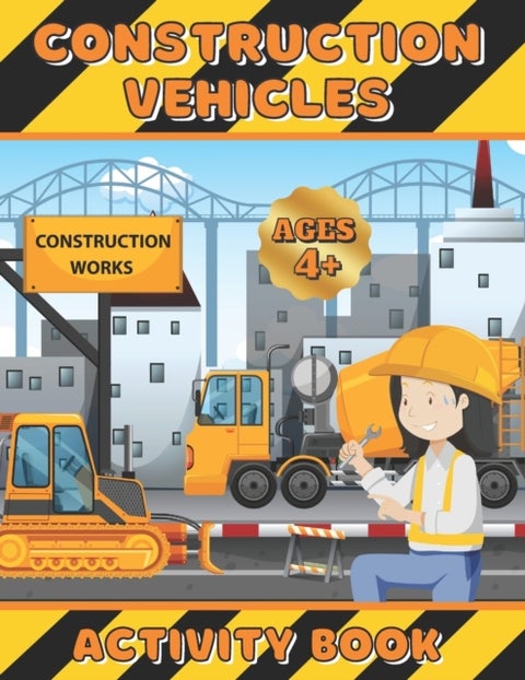 Construction Vehicles Activity Book - Coloring, dot-to-dot and scissors skills workbook for girls ages 4-8 - Excavators, cranes, dump truc