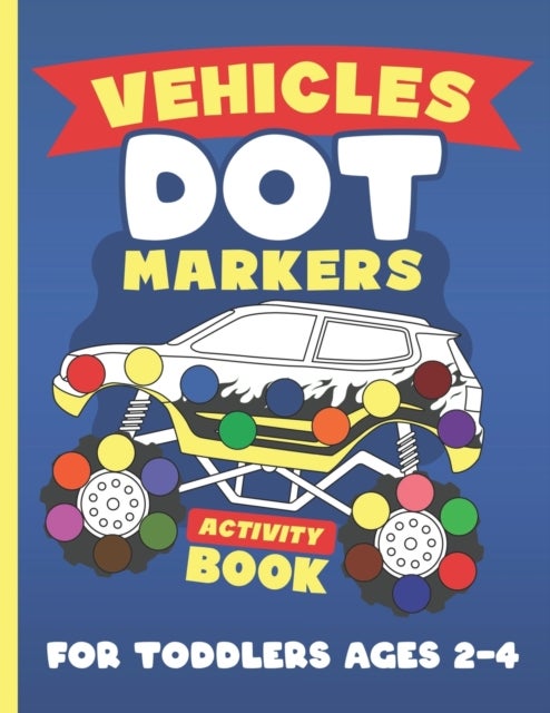 Bilde av Vehicles Dot Markers Activity Book For Toddlers Ages 2-4 Av Jolly Light Press