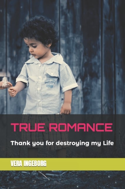 True Romance - Thank you for destroying my Life