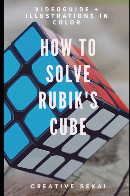 How To Solve Rubik's Cube - Videoguide and Easy To Follow Step by Step