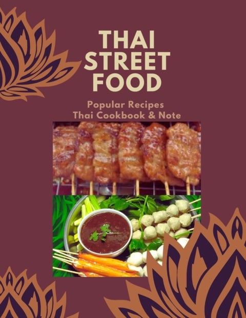 Thai Street Food & Night Marker - Thailand Street Food Builds Occupation, Bestselling Menu for Takeaway Popular Recipes, Easy to Make