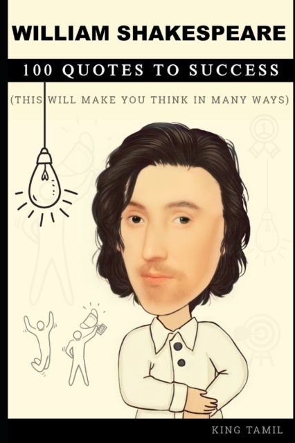 William Shakespeare 100 Quotes to Success - This will make you think in many ways