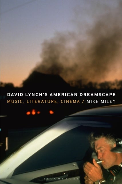 David Lynch¿s American Dreamscape - Music, Literature, Cinema