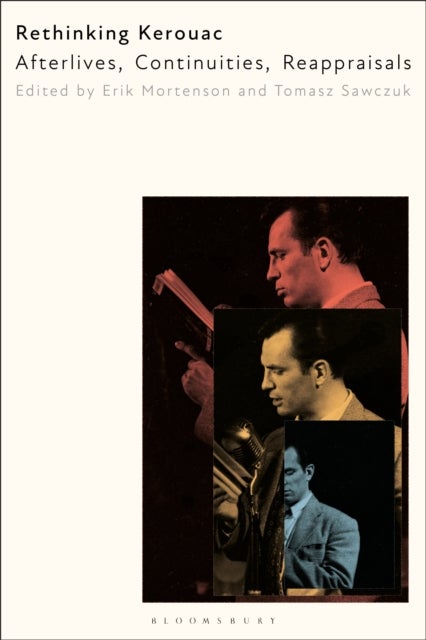 Rethinking Kerouac - Afterlives, Continuities, Reappraisals