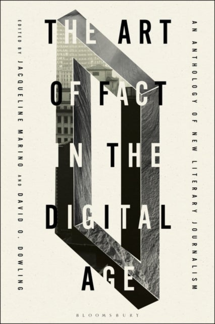 The Art of Fact in the Digital Age - An Anthology of New Literary Journalism