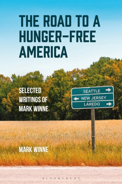 The Road to a Hunger-Free America - Selected Writings of Mark Winne