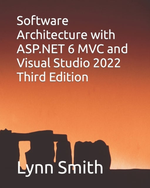 Software Architecture with ASP.NET 6 MVC and Visual Studio 2022 Third Edition