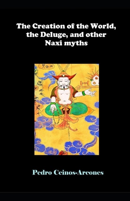 The Creation of the World, the Deluge, and other Naxi myths