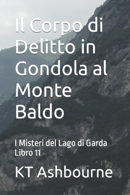 Bilde av Il Corpo Di Delitto In Gondola Al Monte Baldo Av Kt Ashbourne