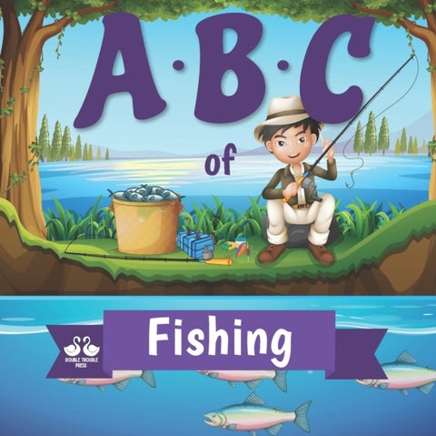 ABC of Fishing - A Rhyming Children's Picture Book