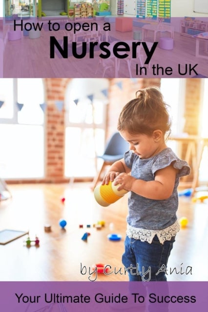 How to open a nursery in the UK - The ultimate guide to success