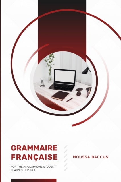 Grammaire Francaise - For the Anglophone Student Learning French