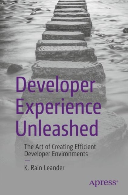 Developer Experience Unleashed - The Art of Creating Efficient Developer Environments