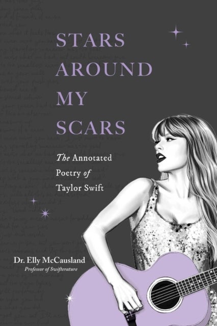 Stars Around My Scars - The Annotated Poetry of Taylor Swift