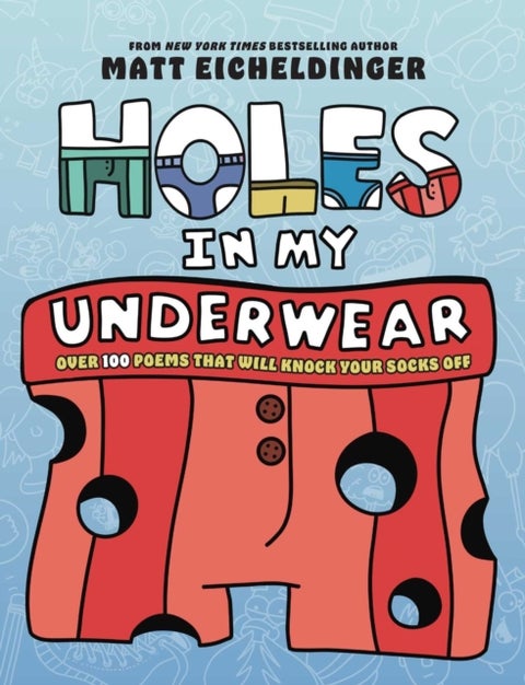 Holes in My Underwear - Over 100 Poems That Will Knock Your Socks Off