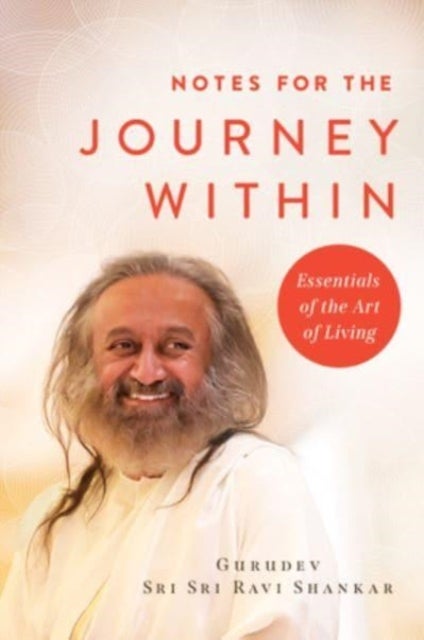 Notes for the Journey Within - Essentials of the Art of Living
