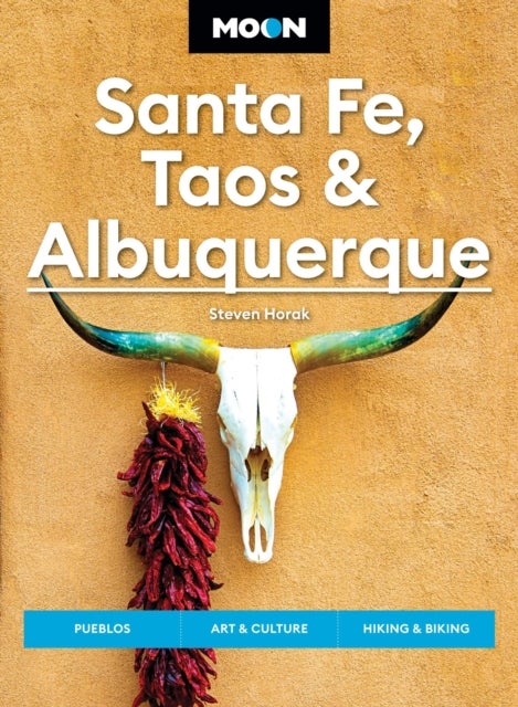 Moon Santa Fe, Taos & Albuquerque (Seventh Edition) - Pueblos, Art & Culture, Hiking & Biking