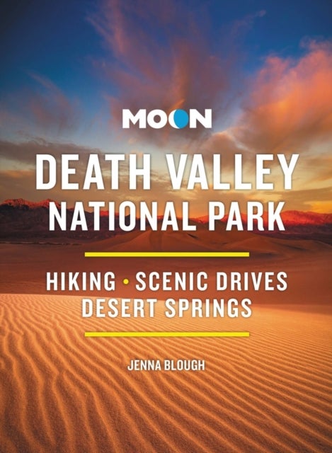 Moon Death Valley National Park (Fourth Edition) - Hiking, Scenic Drives, Desert Springs