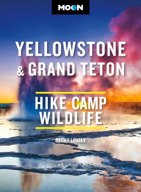 Moon Yellowstone & Grand Teton - Hiking, Camping, Wildlife