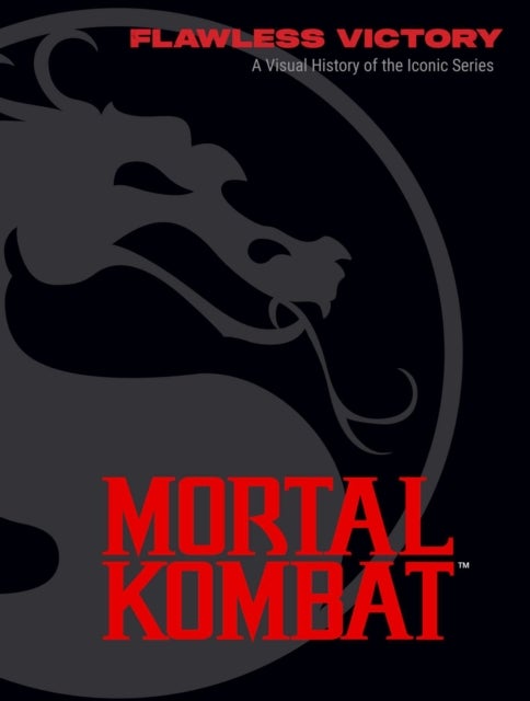 Mortal Kombat: Flawless Victory - A Visual History of the Iconic Series