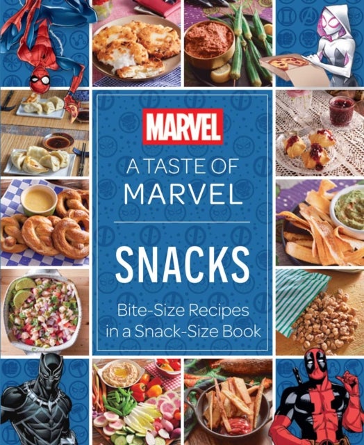 A Taste of Marvel: Snacks - Bite-Size Recipes in a Snack-Size Book