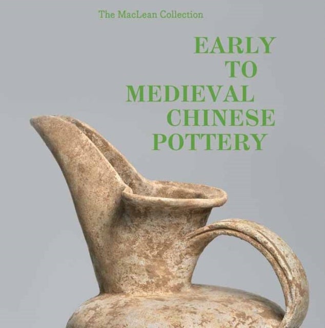 Bilde av Maclean Collection Early To Medieval Chinese Pottery,the Av Richard A. Pegg, Tongyun Yin