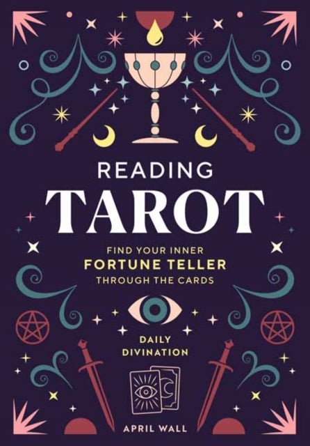Reading Tarot - Find Your Inner Fortune Teller Through the Cards