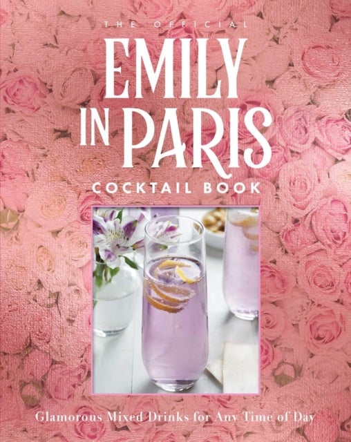 Bilde av The Official Emily In Paris Cocktail Book Av Weldon Owen
