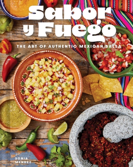 Sabor y Fuego - The Art of Authentic Mexican Salsa