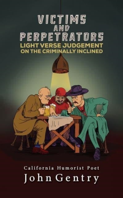 Victims and Perpetrators - Light Verse Judgement on the Criminally Inclined