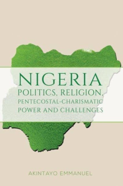 Bilde av Nigeria - Politics, Religion, Pentecostal-charismatic Power And Challenges Av Akintayo Emmanuel