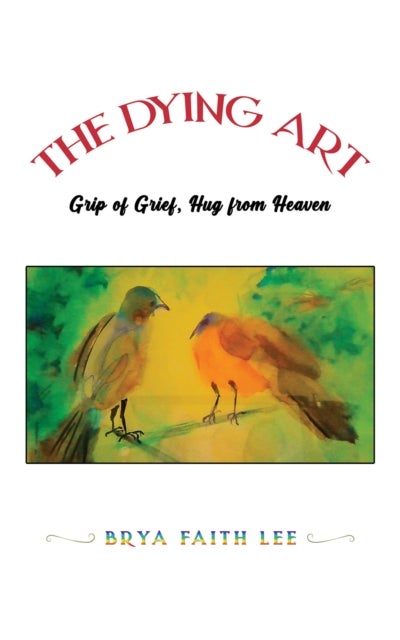 The Dying Art - Grip of Grief, Hug from Heaven