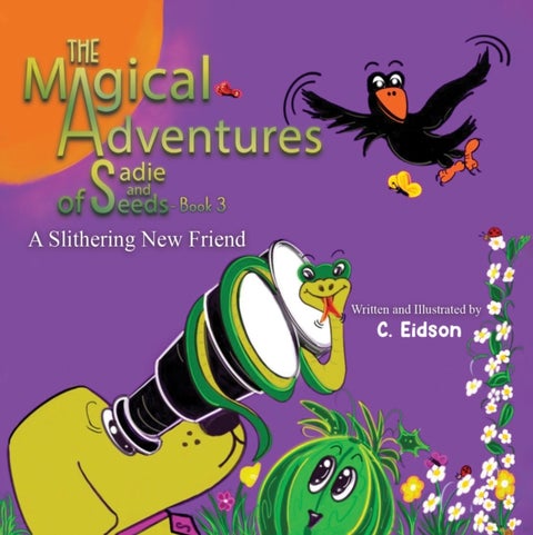 The Magical Adventures of Sadie and Seeds - Book 3 - A Slithering New Friend