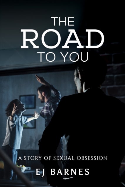 The Road to You - A Story of Sexual Obsession