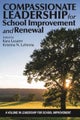 Compassionate Leadership for School Improvement and Renewal