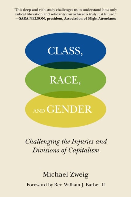 Class, Race, And Gender - Challenging the Injuries and Divisions of Capitalism