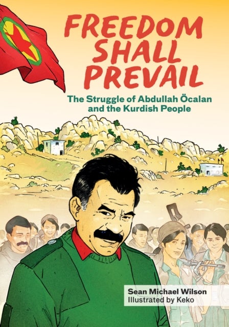 Freedom Shall Prevail - The Struggle of Abdullah Ocalan and the Kurdish People