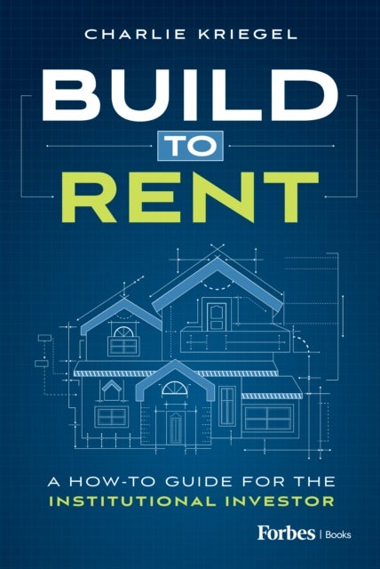 Build to Rent - A How-To Guide for the Institutional Investor
