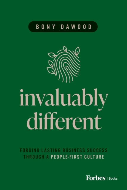Invaluably Different - Forging Lasting Business Success Through a People-First Culture