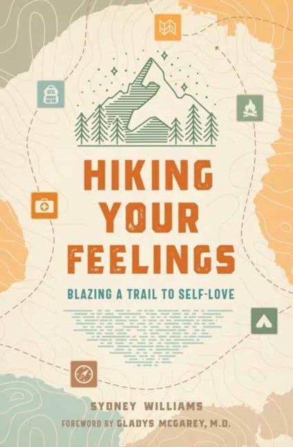 Hiking Your Feelings - Blazing a Trail to Self-Love