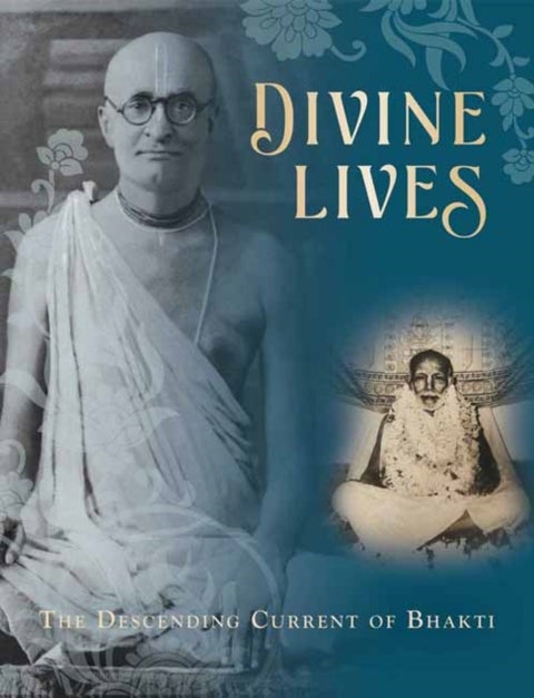 Divine Lives¿:¿The Descending Current of Bhakti