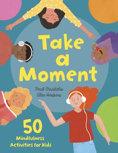 Take a Moment - 50 Mindfulness Activities for Kids