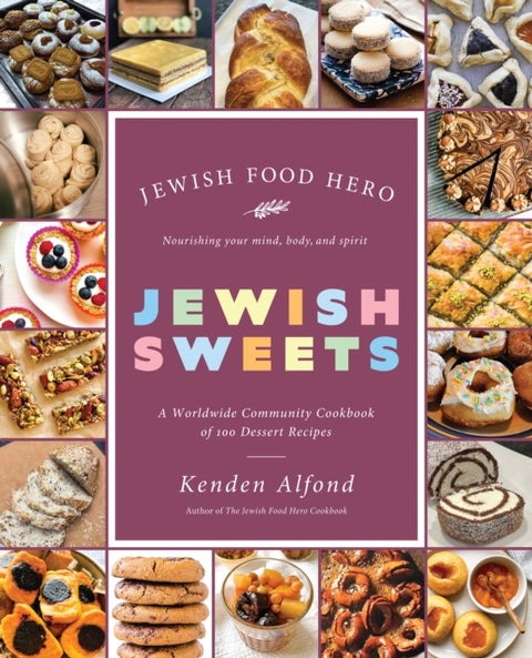 Jewish Sweets - A Worldwide Community Cookbook of 100 Dessert Recipes
