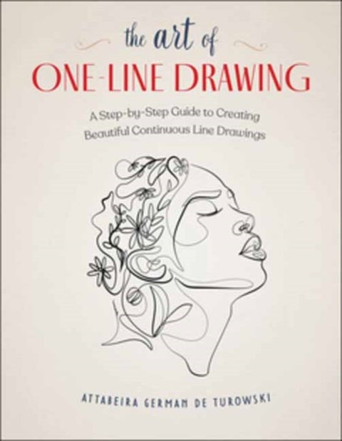 The Art of One-Line Drawing - A Step-by-Step Guide to Creating Beautiful Continuous Line Drawings