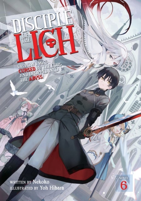 Disciple of the Lich: Or How I Was Cursed by the Gods and Dropped Into the Abyss! (Light Novel) Vol.
