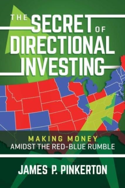 The Secret of Directional Investing - Making Money Amidst the Red-Blue Rumble